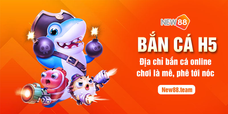 Bắn cá H5 tựa game đình đám được chơi nhiều