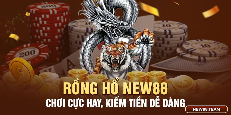 Rồng hổ online tại New88