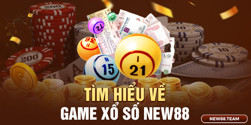 Tìm hiểu về game xổ số trực tuyến tại nhà cái New88