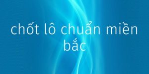 Chốt lô được nhiều người quan tâm và theo dõi