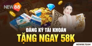 khuyến mãi tặng miễn phí 58k trải nghiệm new88